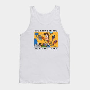 Everything All The Time Tank Top